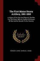 The First Maine Heavy Artillery, 1861-1865