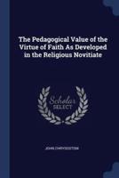 The Pedagogical Value of the Virtue of Faith As Developed in the Religious Novitiate