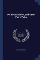 On a Pincushion, and Other Fairy Tales