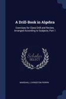 A Drill-Book in Algebra