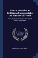 Index Armorial to an Emblazoned Manuscript of the Surname of French