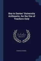Key to Davies' University Arithmetic, for the Use of Teachers Only