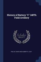 History of Battery C 148Th Field Artillery