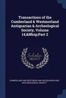 Transactions of the Cumberland & Westmorland Antiquarian & Archeological Society, Volume 14, Part 2