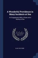 A Wonderful Providence in Many Incidents at Sea