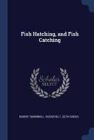 Fish Hatching, and Fish Catching