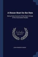 A House-Boat On the Styx
