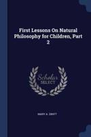 First Lessons On Natural Philosophy for Children, Part 2