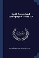 North Queensland Ethnography, Issues 1-8