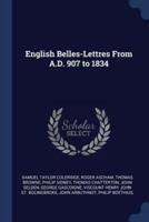 English Belles-Lettres From A.D. 907 to 1834