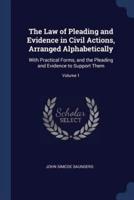 The Law of Pleading and Evidence in Civil Actions, Arranged Alphabetically