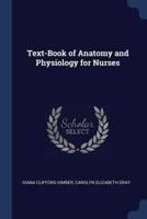 Text-Book of Anatomy and Physiology for Nurses