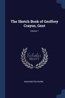 The Sketch Book of Geoffrey Crayon, Gent; Volume 1