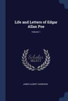 Life and Letters of Edgar Allan Poe; Volume 1