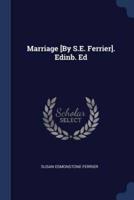 Marriage [By S.E. Ferrier]. Edinb. Ed