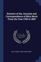 Extracts of the Journals and Correspondence of Miss Berry From the Year 1783 to 1852