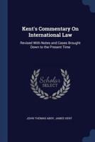 Kent's Commentary On International Law