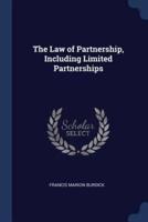 The Law of Partnership, Including Limited Partnerships