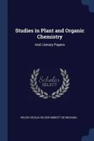 Studies in Plant and Organic Chemistry