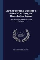 On the Functional Diseases of the Renal, Urinary, and Reproductive Organs