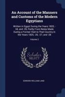 An Account of the Manners and Customs of the Modern Egyptians