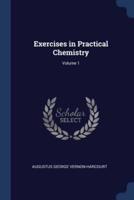 Exercises in Practical Chemistry; Volume 1