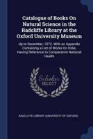 Catalogue of Books On Natural Science in the Radcliffe Library at the Oxford University Museum