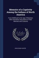 Memoirs of a Captivity Among the Indians of North America