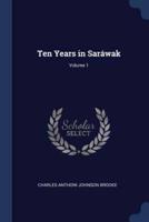 Ten Years in Saráwak; Volume 1