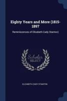 Eighty Years and More (1815-1897
