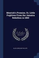 Meyrick's Promise, Or, Little Fugitives From the Jamaica Rebellion in 1865