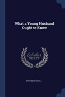 What a Young Husband Ought to Know