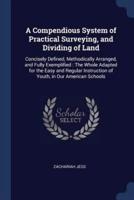 A Compendious System of Practical Surveying, and Dividing of Land