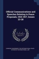 Official Communications and Speeches Relating to Peace Proposals, 1916-1917, Issues 23-28