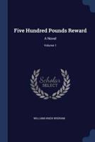 Five Hundred Pounds Reward