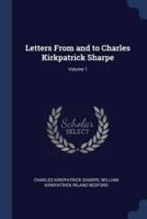 Letters From and to Charles Kirkpatrick Sharpe; Volume 1