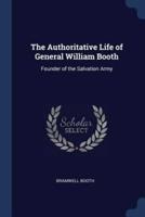 The Authoritative Life of General William Booth