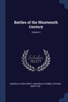Battles of the Nineteenth Century; Volume 2