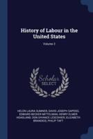 History of Labour in the United States; Volume 2