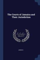 The Courts of Jamaica and Their Jurisdiction