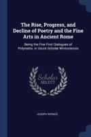 The Rise, Progress, and Decline of Poetry and the Fine Arts in Ancient Rome