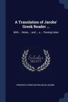 A Translation of Jacobs' Greek Reader ...