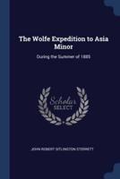 The Wolfe Expedition to Asia Minor