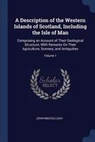 A Description of the Western Islands of Scotland, Including the Isle of Man