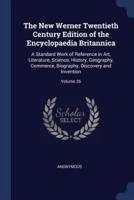 The New Werner Twentieth Century Edition of the Encyclopaedia Britannica