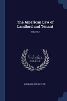 The American Law of Landlord and Tenant; Volume 2