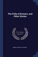 The Folly of Eustace, and Other Stories