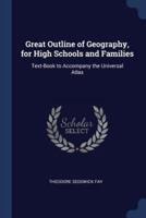 Great Outline of Geography, for High Schools and Families