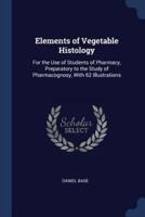 Elements of Vegetable Histology