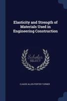 Elasticity and Strength of Materials Used in Engineering Construction